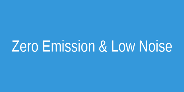 Zero emission and low noise advantages